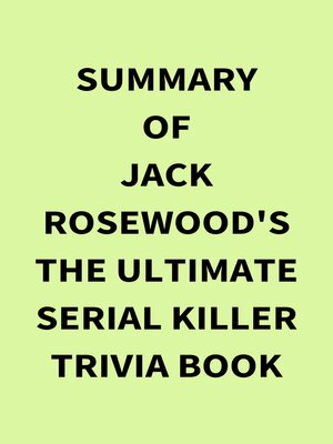 cover image of Summary of Jack Rosewood's the Ultimate Serial Killer Trivia Book